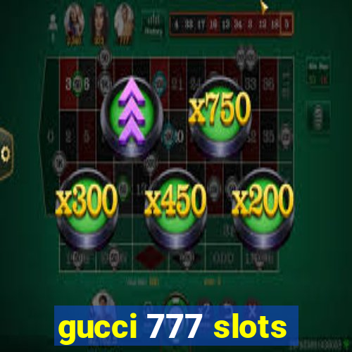 gucci 777 slots